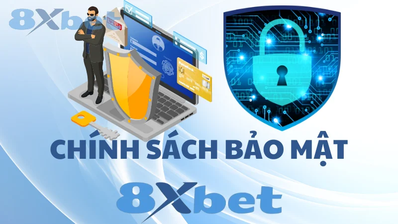 Chính sách bảo mật 8Xbet như thế nào?